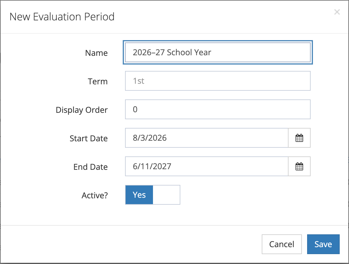 The New Evaluation Period window with the name 2026–27 School Year, an empty Term field, Display Order 0, a start date of 8/3/2026, an end date of 6/11/2027, and Active? set to Yes.