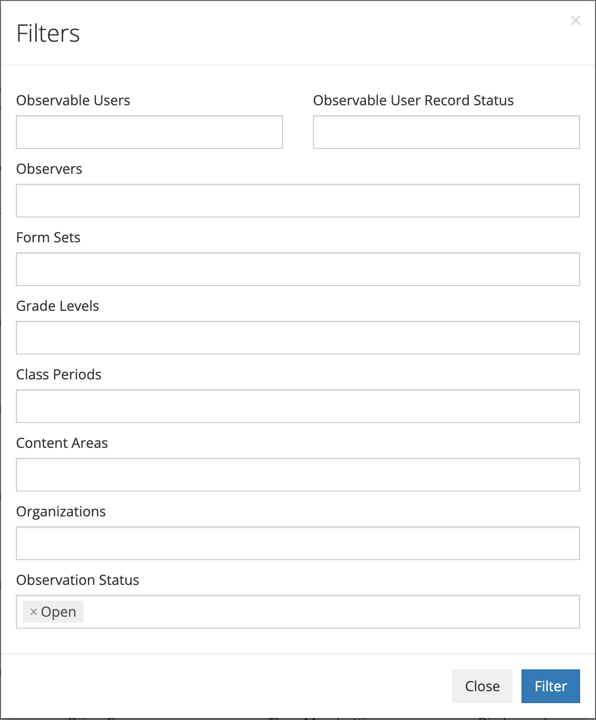 The Filters window with fields for Observable Users, Observable User Record Status, Observers, Form Sets, Grade Levels, Class Periods, Content Areas, Organizations, and Observation Status. Open is selected under Observation Status.